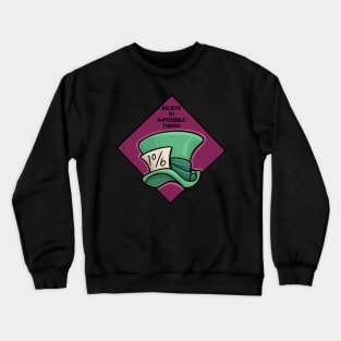 Believe in Impossible Things Crewneck Sweatshirt